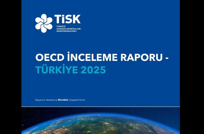 Turkish Confederation of Employer Associations Publishes OECD Türkiye 2025 Review Report