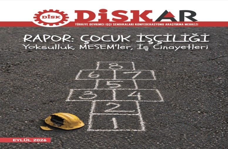 DİSK-AR Çocuk İşçiliği Raporu 2026: Yoksulluk, MESEM ve İş Cinayetleri