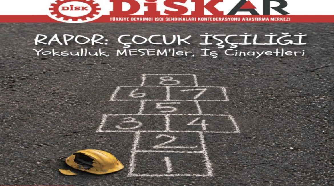 DİSK-AR Çocuk İşçiliği Raporu 2026: Yoksulluk, MESEM ve İş Cinayetleri