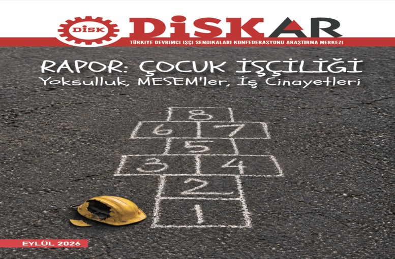 DİSK-AR Çocuk İşçiliği Raporu 2026: Yoksulluk, MESEM ve İş Cinayetleri