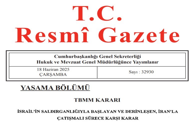 Significant Developments in the Official Gazette: TBMM Issues Harsh Decision on Middle East Tensions